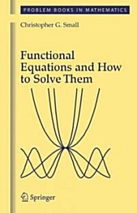 Functional Equations And How to Solve Them (Hardcover)