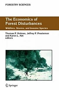 The Economics of Forest Disturbances: Wildfires, Storms, and Invasive Species (Hardcover, 2008)