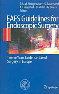 Eaes Guidelines for Endoscopic Surgery: Twelve Years Evidence-Based Surgery in Europe (Paperback)