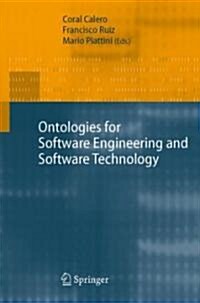 Ontologies for Software Engineering and Software Technology (Hardcover, 2006)