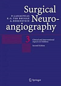 Surgical Neuroangiography: Vol. 3: Clinical and Interventional Aspects in Children (Hardcover, 2)