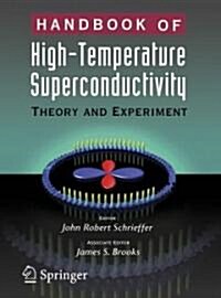 Handbook of High -Temperature Superconductivity: Theory and Experiment (Hardcover, 2007)