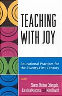 Teaching with Joy: Educational Practices for the Twenty-First Century (Hardcover)