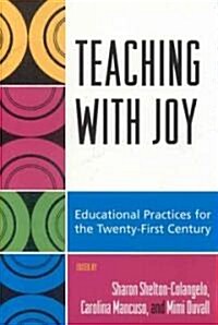 Teaching with Joy: Educational Practices for the Twenty-First Century (Paperback)