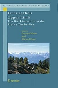 Trees at Their Upper Limit: Treelife Limitation at the Alpine Timberline (Hardcover)