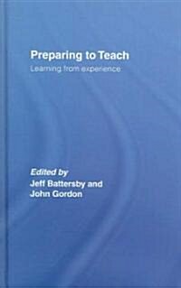 Preparing to Teach : Learning from Experience (Hardcover)