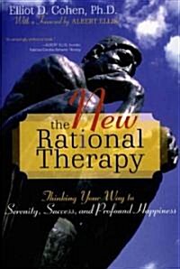 The New Rational Therapy: Thinking Your Way to Serenity, Success, and Profound Happiness (Paperback)