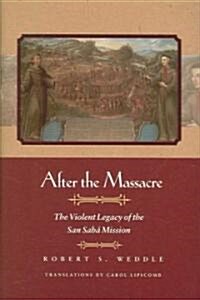 After the Massacre: The Violent Legacy of the San Saba Mission (Hardcover)