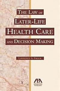 The Law of Later-Life Health Care and Decision Making (Paperback)