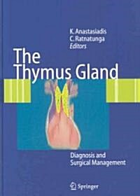 The Thymus Gland: Diagnosis and Surgical Management (Hardcover, 2007)