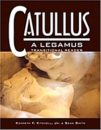 Catullus : a Legamus Transitional Reader (Paperback, Student)