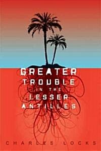 Greater Trouble in the Lesser Antilles (Paperback)