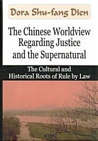 The Chinese Worldview Regarding Justice And the Supernatural (Hardcover)
