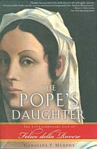 [중고] The Pope‘s Daughter: The Extraordinary Life of Felice Della Rovere (Paperback)