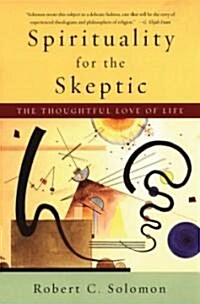 Spirituality for the Skeptic: The Thoughtful Love of Life (Paperback)