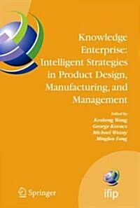 Knowledge Enterprise: Intelligent Strategies in Product Design, Manufacturing, and Management: Proceedings of Prolamat 2006, Ifip Tc5, International C (Hardcover, 2006)