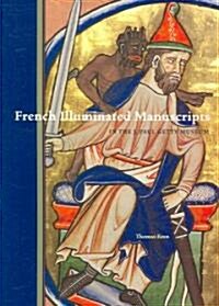 French Illuminated Manuscripts: In the J. Paul Getty Museum (Paperback)