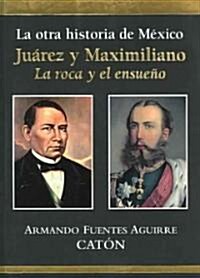 La otra historia de Mexico Juarez y Maximiliano/ The Other History of Mexico Juarez and Maximiliano (Paperback)