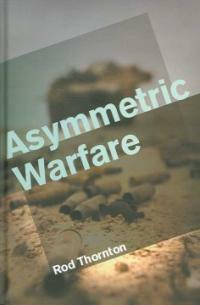 Asymmetric warfare : threat and response in the twenty-first century