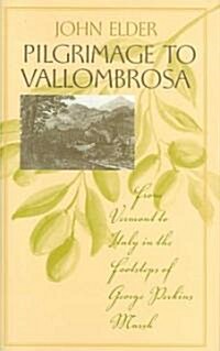 Pilgrimage to Vallombrosa: From Vermont to Italy in the Footsteps of George Perkins Marsh (Hardcover)
