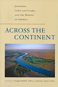 Across the Continent: Jefferson, Lewis and Clark, and the Making of America (Paperback)