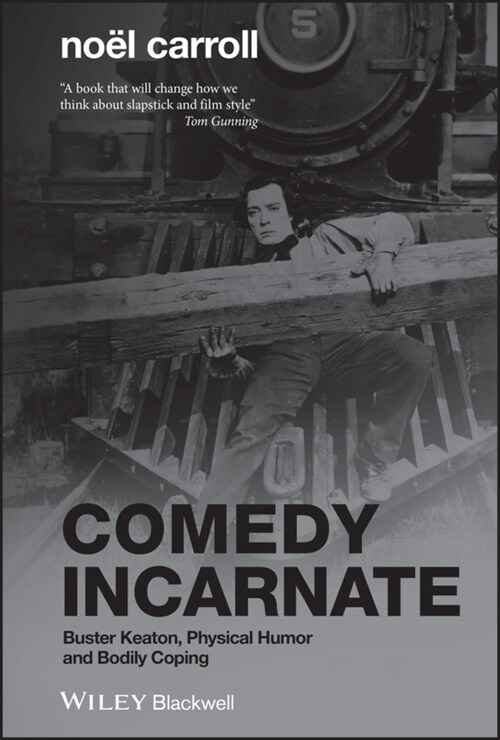 Comedy Incarnate: Buster Keaton, Physical Humor, and Bodily Coping (Hardcover)