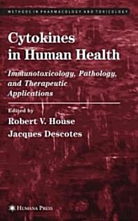 Cytokines in Human Health: Immunotoxicology, Pathology, and Therapeutic Applications (Hardcover)