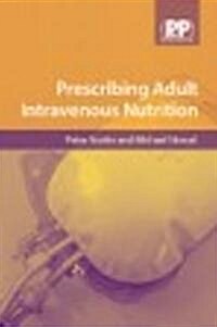 Prescribing Adult Intravenous Nutrition (Paperback, 1st)
