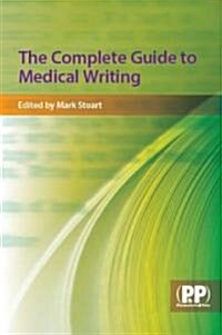 The Complete Guide to Medical Writing (Paperback, 1st)