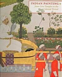 Indian Painting: From Cave Temples to the Colonial Period (Hardcover)