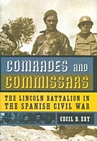 Comrades and Commissars: The Lincoln Battalion in the Spanish Civil War (Hardcover)
