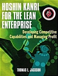 Hoshin Kanri for the Lean Enterprise: Developing Competitive Capabilities and Managing Profit [With CD-ROM]                                            (Paperback)