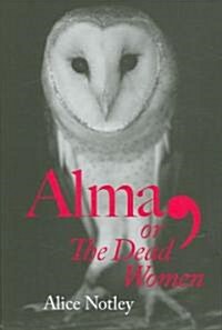 Alma, or the Dead Women (Paperback)