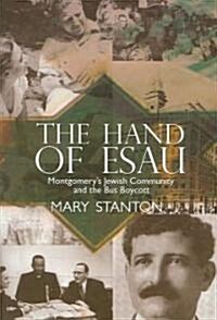 The Hand of Esau: Montgomerys Jewish Community and the Bus Boycott (Paperback)