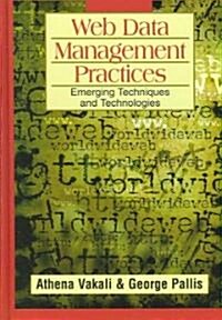 Web Data Management Practices: Emerging Techniques and Technologies (Hardcover)