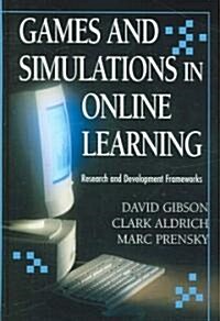 Games and Simulations in Online Learning: Research and Development Frameworks (Hardcover)