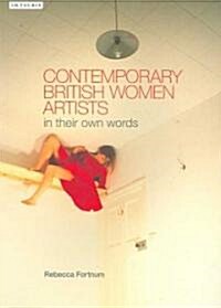 Contemporary British Women Artists : In Their Own Words (Paperback)