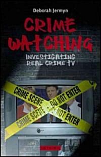 Crime Watching : Investigating Real Crime TV (Hardcover)