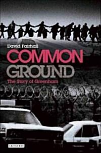 Common Ground : The Story of Greenham (Hardcover)