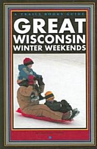 Great Wisconsin Winter Weekends (Paperback)