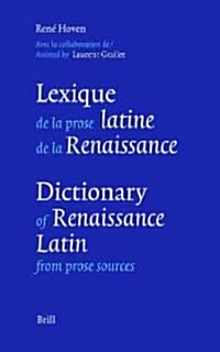 Lexique de la Prose Latine de la Renaissance - Dictionary of Renaissance Latin from Prose Sources: Deuxi?e ?ition Revue Et Consid?ablement Augment? (Hardcover, 2, Revised & Expan)