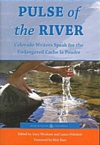 Pulse of the River: Colorado Writers Speak for the Endangered Cache La Poudre (Paperback)