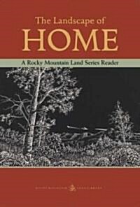 The Landscape of Home: A Rocky Mountain Land Series Reader (Paperback)