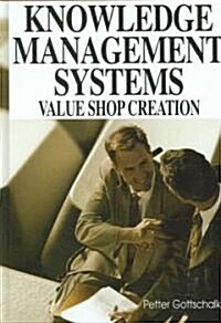 Knowledge Management Systems: Value Shop Creation (Hardcover)