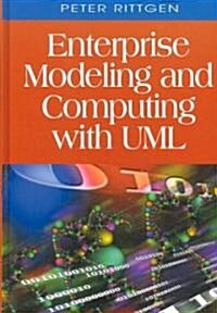 Enterprise Modeling And Computing With Uml (Hardcover)