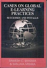 Cases on Global E-Learning Practices: Successes and Pitfalls (Hardcover)