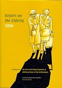 Report on the Elderly in the Netherlands 2006: Changes in Living Conditions and Lifecourse (Paperback)
