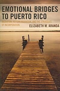 Emotional Bridges to Puerto Rico: Migration, Return Migration, and the Struggles of Incorporation (Paperback)