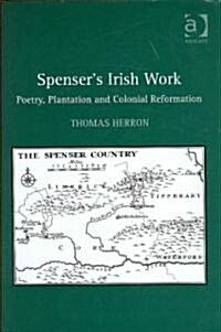 Spensers Irish Work : Poetry, Plantation and Colonial Reformation (Hardcover)
