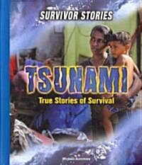 Tsunami: True Stories of Survival (Library Binding)